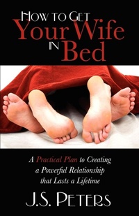Enlarge image Cover: How To Get Your Wife In Bed - Morgan James Publishing llc