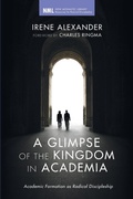Cover: A Glimpse of the Kingdom in Academia - Wipf & Stock Publishers