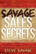 Cover: Savage Sales Secrets - Morgan James Publishing llc