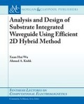 Cover: Analysis and Design of Substrate Integrated Waveguide Using Efficient 2D Hybrid Method - Morgan & Claypool Publishers
