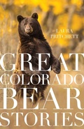 Cover: Great Colorado Bear Stories - Riverbend Publishing