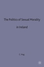 Cover: The Politics of Sexual Morality in Ireland - Palgrave Macmillan