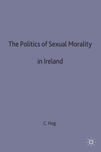Enlarge image Cover: The Politics of Sexual Morality in Ireland - Palgrave Macmillan