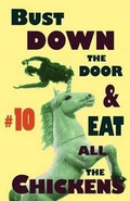 Cover: Bust Down the Door and Eat All the Chickens #10 - Eraserhead Press
