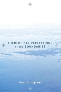 Enlarge image Cover: Theological Reflections at the Boundaries - Wipf & Stock Publishers