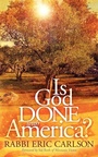 Cover: Is God Done with America? - Morgan James Publishing