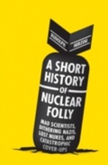 Cover: Short History of Nuclear Folly - Melville House