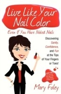 Cover: Live Like Your Nail Color, Even if You Have Naked Nails - Morgan James Publishing