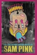 Cover: The Collected Suicide Notes of Sam Pink - Eraserhead Press