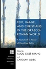 Cover: Text, Image, and Christians in the Graeco-Roman World - Wipf & Stock Publishers
