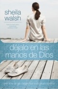 Cover: D&eacute;jalo en las manos de Dios - Grupo Nelson