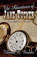 Cover: The Adventures of Jake Tucker Grandfather's Watch - America Star Books