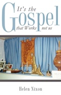 Cover: It's the Gospel that Works not us - Xulon Press