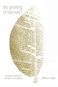 Cover: The Greening of Hebrews? Ecological Readings in the Letter to the Hebrews - Wipf & Stock Publishers