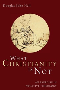 Enlarge image Cover: What Christianity Is Not - Wipf & Stock Publishers