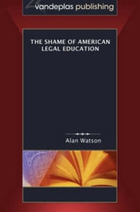 Abbildung von: The Shame of American Legal Education - Vandeplas Publishing