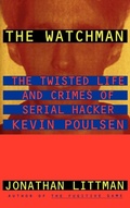 Cover: The Watchman: the Twisted Life and Crimes of Serial Hacker Kevin Poulsen - Little, Brown and Company