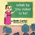 Cover: What Do You Want to Be? - Mirror Publishing