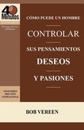 Cover: Como Puede un Hombre Controlar sus Pensamientos, Deseos y Pasiones / A Man's Strategy for Conquering Temptation (40 Minute Bible Studies) - Precept Minstries International