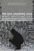 Cover: The Self-Shaming God Who Reconciles - Wipf & Stock Publishers