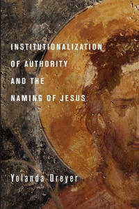 Enlarge image Cover: Institutionalization of Authority and the Naming of Jesus - Wipf & Stock Publishers