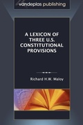 Cover: A Lexicon of Three U.S. Constitutional Provisions - Vandeplas Publishing