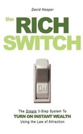 Cover: The Rich Switch - The Simple 3-Step System to Turn on Instant Wealth Using the Law of Attraction - Kathode Ray Enterprises, LLC