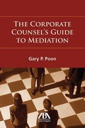 Abbildung von: The Corporate Counsel's Guide to Mediation - American Bar Association
