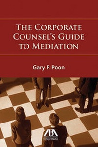 Abbildung von: The Corporate Counsel's Guide to Mediation - American Bar Association