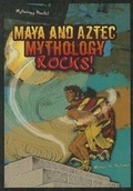 Cover: Maya and Aztec Mythology Rocks! - Enslow Publishing