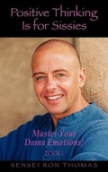 Cover: Positive Thinking Is for Sissies - Dog Ear Publishing