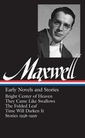 Cover: William Maxwell: Early Novels and Stories (LOA #179) - The Library of America