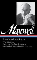 Cover: William Maxwell: Later Novels and Stories (LOA #184) - The Library of America