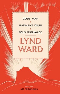 Abbildung von: Lynd Ward: Gods' Man, Madman's Drum, Wild Pilgrimage (LOA #210) - The Library of America
