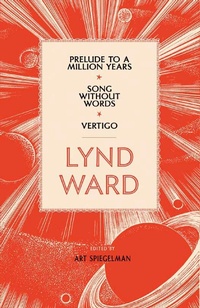 Abbildung von: Lynd Ward: Prelude to a Million Years, Song Without Words, Vertigo (LOA #211) - The Library of America