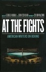 Cover: At the Fights: American Writers on Boxing - The Library of America