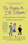 Cover: Be Happy or I'll Scream! - St. Martin's Griffin