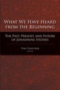 Cover: What We Have Heard from the Beginning - Baylor University Press