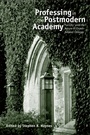 Cover: Professing in the Postmodern Academy - Baylor University Press