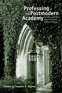 Enlarge image Cover: Professing in the Postmodern Academy - Baylor University Press
