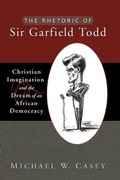 Cover: The Rhetoric of Sir Garfield Todd - Baylor University Press
