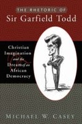 Cover: The Rhetoric of Sir Garfield Todd - Baylor University Press