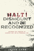 Cover: Halt! Dismount and Be Recognized - Xulon Press