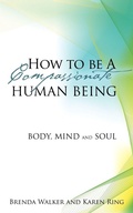 Cover: How to Be a Compassionate Human Being - Xulon Press