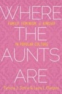 Cover: Where the Aunts Are - Baylor University Press