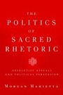 Cover: The Politics of Sacred Rhetoric - Baylor University Press