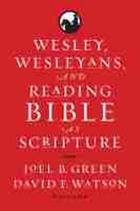 Enlarge image Cover: Wesley, Wesleyans, and Reading Bible As Scripture - Baylor University Press