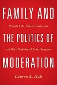 Enlarge image Cover: Family and the Politics of Moderation - Baylor University Press