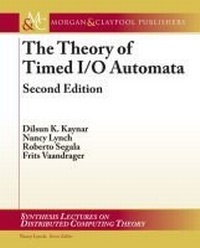 Enlarge image Cover: The Theory of Timed I/O Automata - Morgan & Claypool Publishers