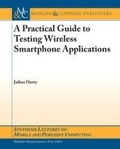 Cover: A Practical Guide to Testing Wireless Smartphone Applications - Morgan & Claypool Publishers
